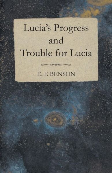 Cover for E F Benson · Lucia's Progress and Trouble for Lucia (Paperback Bog) (2014)