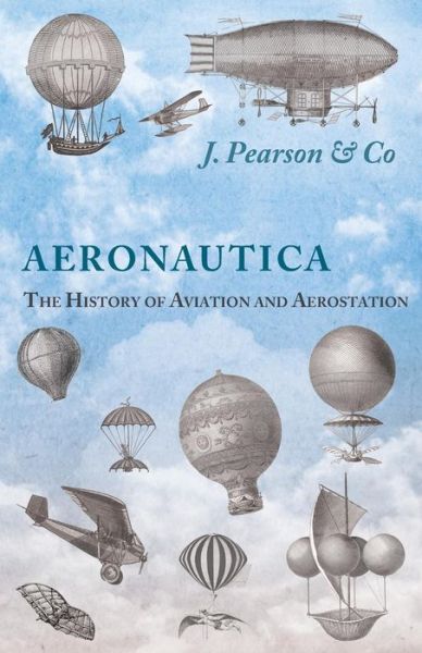 Cover for Pearson &amp; Co. · Aeronautica; Or, the History of Aviation and Aerostation, Told in Contemporary Autograph Letters, Books, Broadsides, Drawings, Engravings, ... Etc. - Dating from the Year 1557 to 1880 (Paperback Book) (2014)