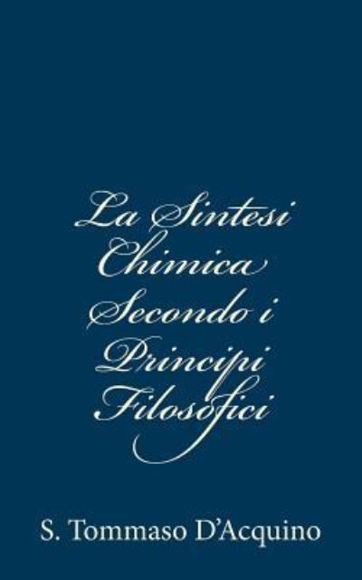 Cover for S Tommaso D\'acquino · La Sintesi Chimica Secondo I Principii Filosofici (Paperback Book) (2012)