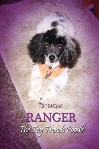 Cover for R J Buras · Ranger the Toy French Poodle (Pocketbok) (2016)