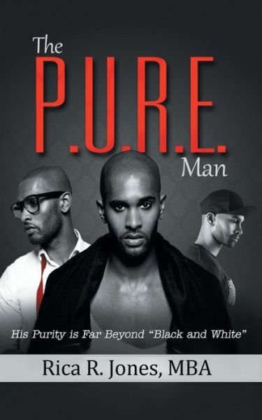 Cover for Rica R Jones Mba · The P.u.r.e. Man: His Purity is Far Beyond Black and White (Paperback Bog) (2013)