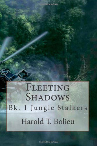 Cover for Harold T. Bolieu · Fleeting Shadows: Bk. 1 Jungle Stalkers (Paperback Book) [First edition] (2013)