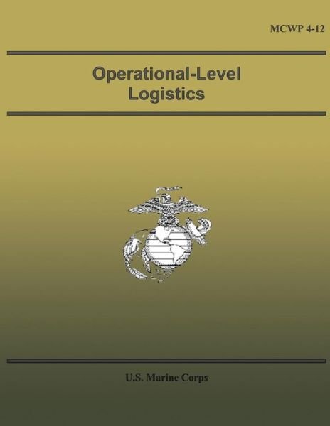 Operational-level Logistics - U S Marine Corps - Livros - Createspace - 9781491038673 - 30 de julho de 2013