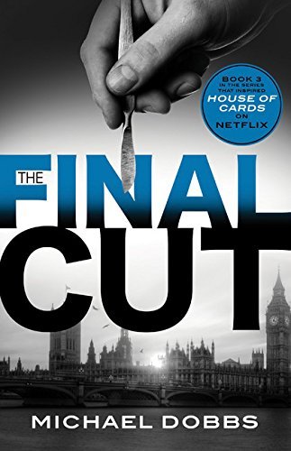 Cover for Michael Dobbs · The Final Cut (House of Cards) (Paperback Book) [Reprint edition] (2014)
