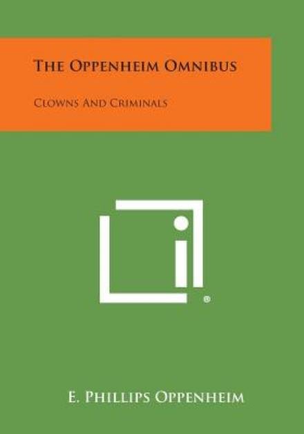 Cover for E Phillips Oppenheim · The Oppenheim Omnibus: Clowns and Criminals (Paperback Book) (2013)