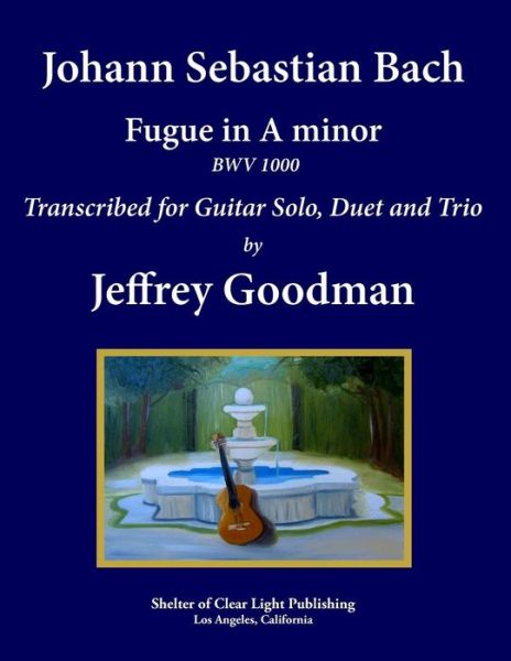 Cover for Jeffrey Goodman · Johann Sebastian Bach - Fugue in a Minor Bwv 1000: Transcribed for Guitar Solo, Duet and Trio (Paperback Book) (2013)