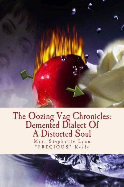 Cover for Stephanie Lynn Keefe · The Oozing Vag Chronicles: Demented Dialect of a Distorted Soul (Paperback Book) (2014)