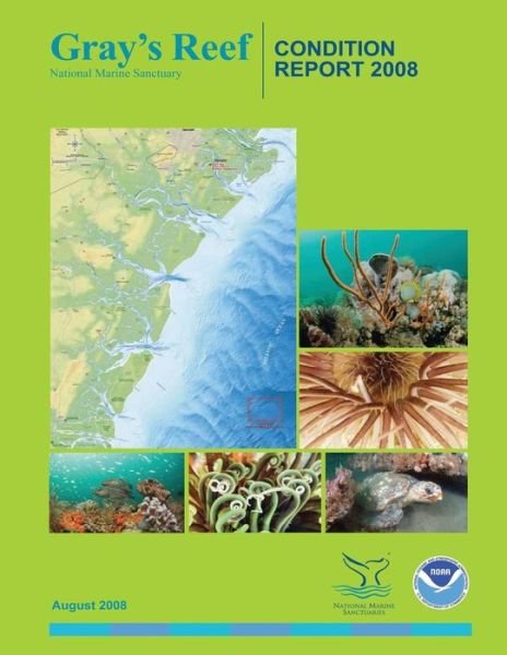 Gray's Reef National Marine Sanctuary Condition Report 2008 - National Oceanic and Atmospheric Adminis - Livres - Createspace - 9781496145673 - 31 août 2008