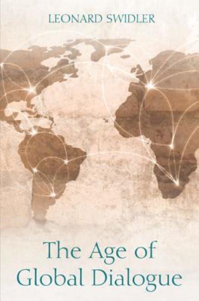 Age of Global Dialogue - Leonard J. Swidler - Bøger - Wipf & Stock Publishers - 9781498208673 - 8. november 2016
