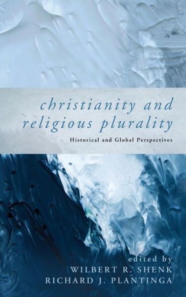 Cover for Wilbert R. Shenk · Christianity and Religious Plurality (Book) (2016)