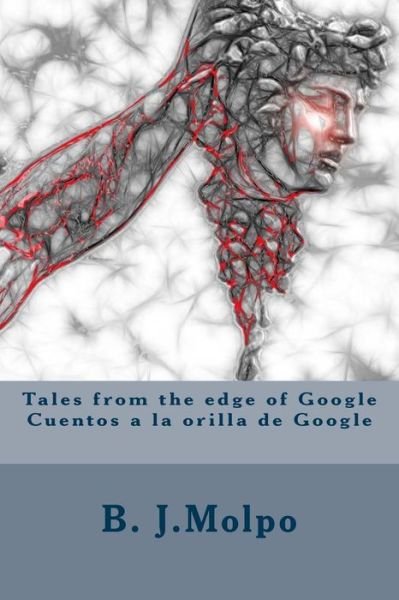 Cover for B J Molpo · Tales from the Edge of Google-cuentos a La Orilla De Google: Bilingual Bilingue (Paperback Book) (2014)