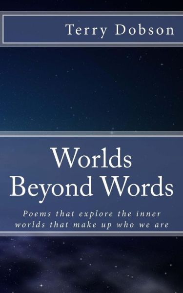 Cover for Terry Dobson · Worlds Beyond Words: Poems That Explore the Inner Worlds That Make Us Who We Are (Paperback Book) (2014)