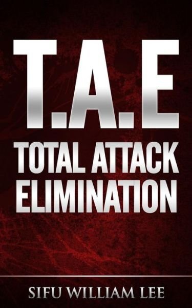 Cover for William Lee · Total Attack Elimination: 13 Druckpunkte Fur Ultimative Selbstverteidigung (Taschenbuch) (2014)