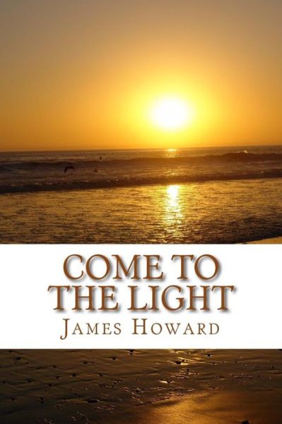 Cover for James Howard · Come to the Light (Taschenbuch) (2015)