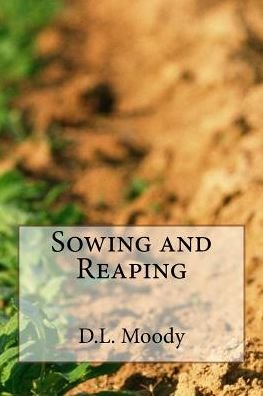 Cover for D L Moody · Sowing and Reaping (Paperback Book) (2015)