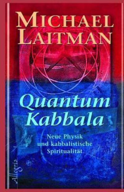 Cover for Dr Michael Laitman · Quantum Kabbalah: Neue Physik Und Kabbalistische Spiritualitat (Paperback Book) (2015)