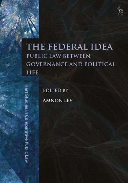 Cover for Lev Amnon · The Federal Idea: Public Law Between Governance and Political Life - Hart Studies in Comparative Public Law (Taschenbuch) (2019)