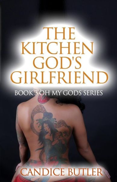 Cover for Candice Butler · The Kitchen God's Girlfriend: Book 3 Oh My Gods (Paperback Book) (2015)