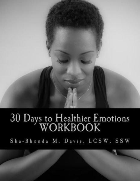 Cover for Sha-rhonda M Davis Lcsw · 30 Days to Healthier Emotions: Workbook (Paperback Book) (2015)