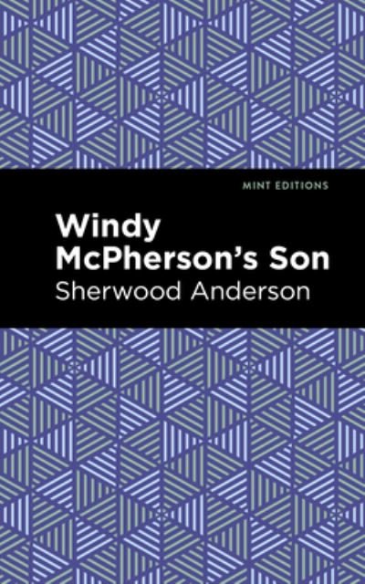 Windy McPherson's Son - Mint Editions - Sherwood Anderson - Bücher - Graphic Arts Books - 9781513204673 - 23. September 2021