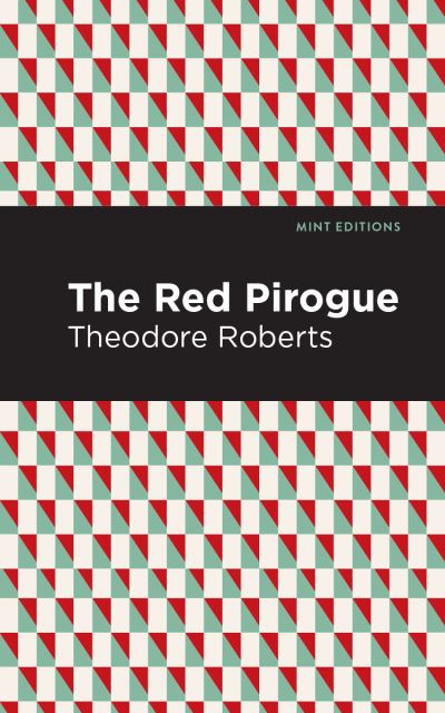 Cover for Theodore Goodridge Roberts · The Red Pirogue - Mint Editions (Hardcover Book) [International edition] (2021)