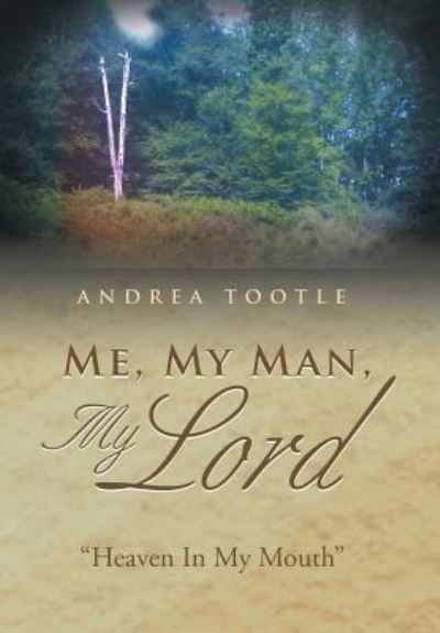 Cover for Andrea Tootle · Me, My Man, My Lord (Hardcover Book) (2015)