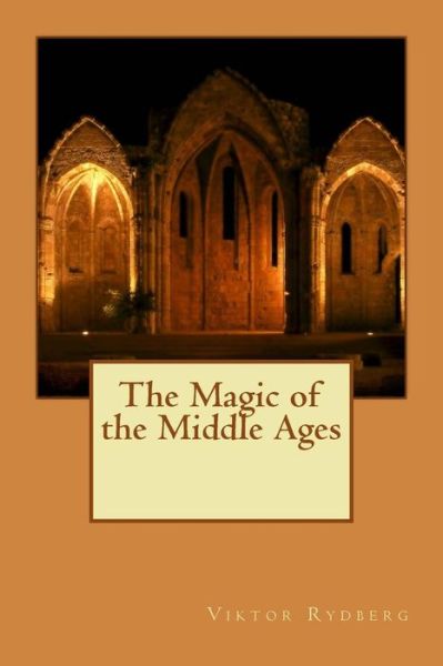 Cover for Viktor Rydberg · The Magic of the Middle Ages (Paperback Book) (2015)