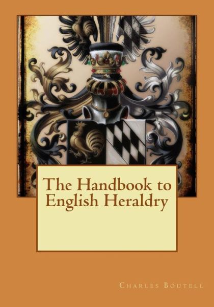 Cover for Charles Boutell · The Handbook to English Heraldry (Paperback Book) (2015)