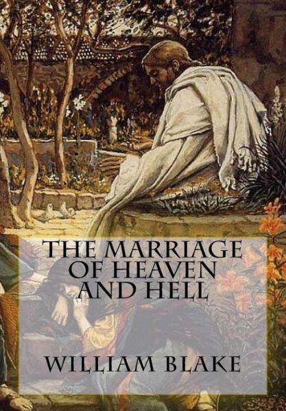 The Marriage of Heaven and Hell - William Blake - Bøger - Createspace - 9781515086673 - 15. juli 2015