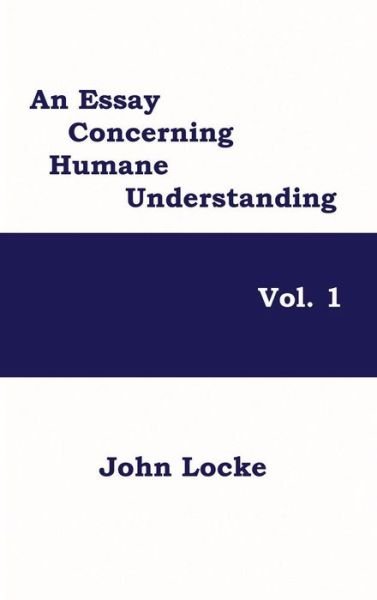 Cover for John Locke · An Essay Concerning Humane Understanding, Vol. 1 (Hardcover Book) (2018)