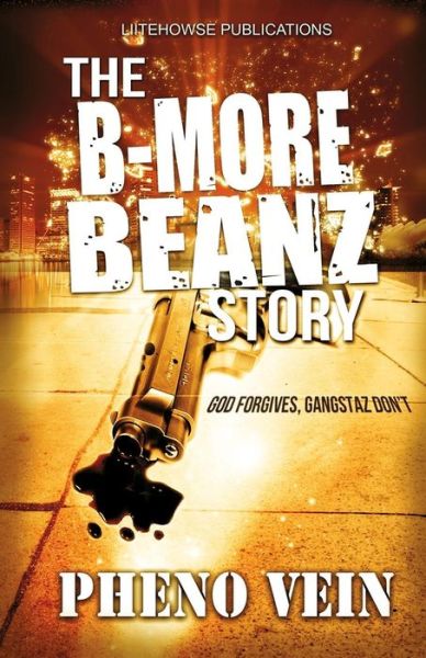 Cover for Pheno Vein · The B-more Beanz Story: God Forgives, Gangstaz Dont (Paperback Bog) (2015)