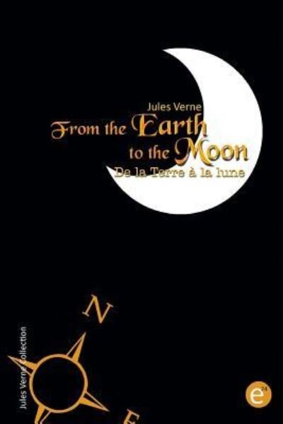 From the Earth to the moon/De la Terre a la lune - Jules Verne - Libros - Createspace Independent Publishing Platf - 9781523708673 - 26 de enero de 2016