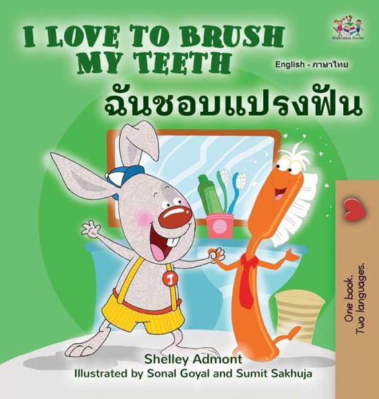 Cover for Shelley Admont · I Love to Brush My Teeth (English Thai Bilingual Children's Book) (Hardcover Book) (2021)