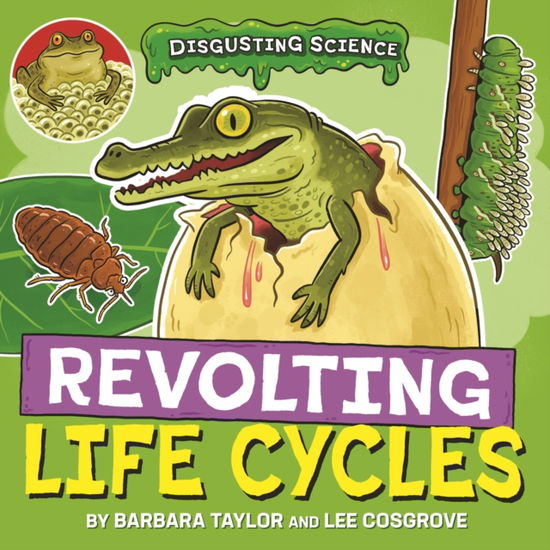 Cover for Barbara Taylor · Disgusting Science: Revolting Life Cycles - Disgusting Science (Hardcover Book) (2025)