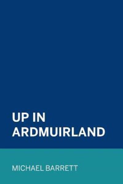 Cover for Michael Barrett · Up in Ardmuirland (Paperback Book) (2016)
