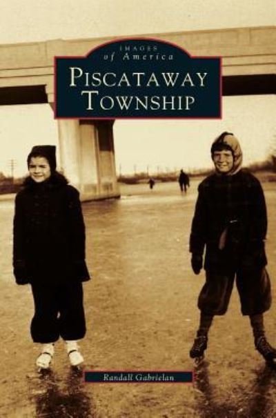 Piscataway Township - Randall Gabrielan - Bücher - Arcadia Publishing Library Editions - 9781531602673 - 20. Juni 2001