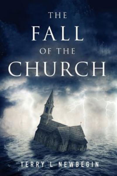 Cover for Terry L Newbegin · The Fall of the Church (Paperback Book) (2016)