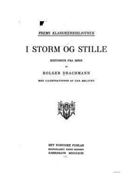 I Storm Og Stille - Holger Drachmann - Bøger - Createspace Independent Publishing Platf - 9781535112673 - 4. juli 2016