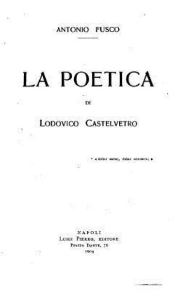 Cover for Antonio Fusco · La Poetica di Lodovico Castedvetro (Paperback Book) (2016)