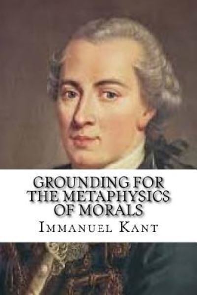 Cover for Immanuel Kant · Grounding for the Metaphysics of Morals (Taschenbuch) (2016)