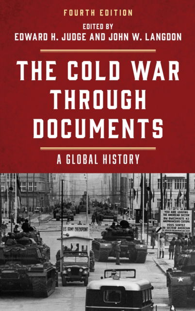 The Cold War through Documents: A Global History - Edward H Judge - Kirjat - Rowman & Littlefield - 9781538195673 - perjantai 7. kesäkuuta 2024