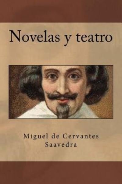 Cover for Miguel de Cervantes Saavedra · Novelas Y Teatro (Pocketbok) (2016)
