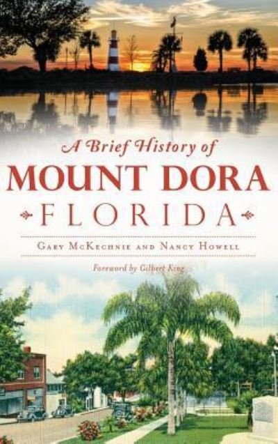 Cover for Gary McKechnie · A Brief History of Mount Dora, Florida (Hardcover Book) (2016)