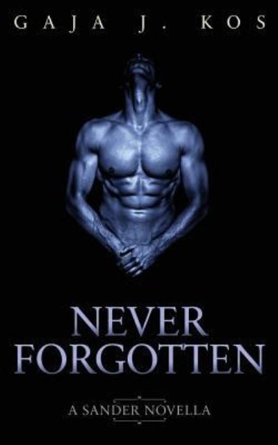 Cover for Gaja J Kos · Never Forgotten (Paperback Book) (2017)