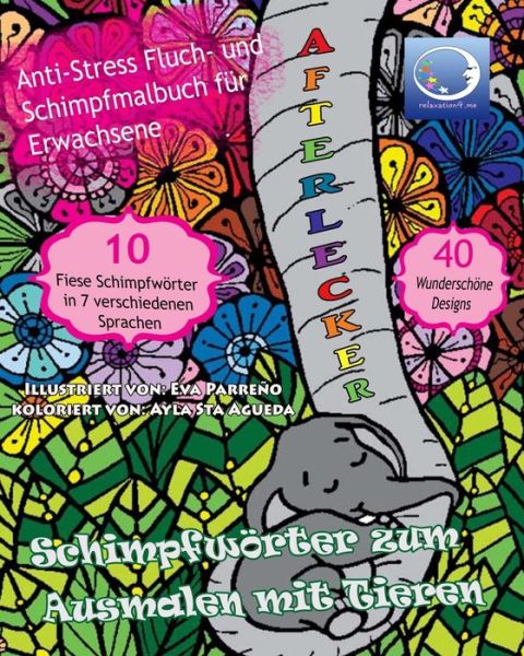 Schimpfwoerter zum Ausmalen mit Tiere - Relaxation4 Me - Książki - Createspace Independent Publishing Platf - 9781544655673 - 14 marca 2017