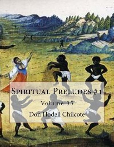 Cover for Don Hodell Chilcote · Spiritual Preludes #1 Volume 35 (Paperback Book) (2017)