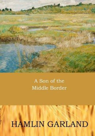 Cover for Hamlin Garland · A Son of the Middle Border (Paperback Book) (2017)