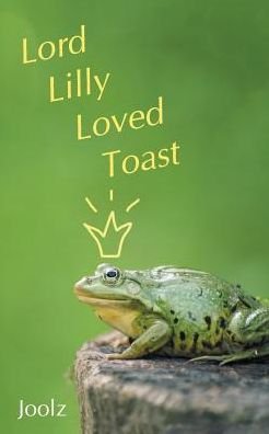 Cover for Joolz · Lord Lilly Loved Toast (Paperback Book) (2017)