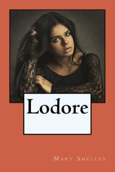 Lodore - Mary Shelley - Books - Createspace Independent Publishing Platf - 9781546507673 - May 6, 2017