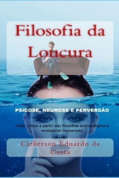 Cover for Cleberson Eduardo Da Costa · Filosofia da Loucura (Pocketbok) (2017)